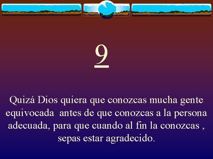 9 Quizá Dios quiera que conozcas mucha gente equivocada antes de que conozcas a