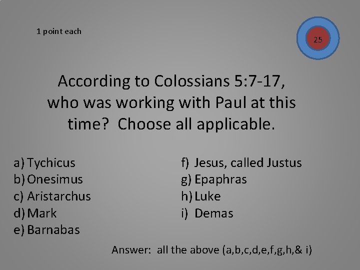 1 point each 25 According to Colossians 5: 7 -17, who was working with