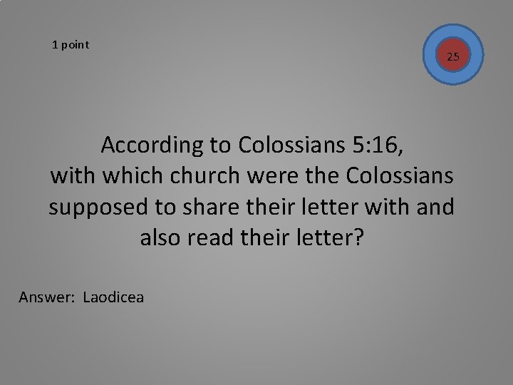 1 point 25 According to Colossians 5: 16, with which church were the Colossians