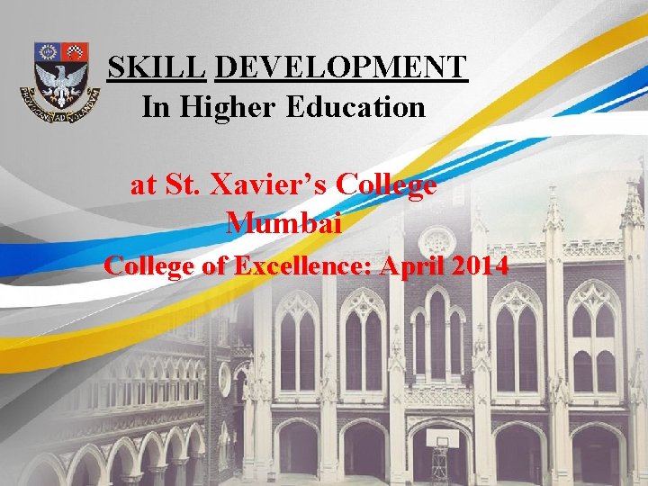 SKILL DEVELOPMENT In Higher Education at St. Xavier’s College Mumbai College of Excellence: April