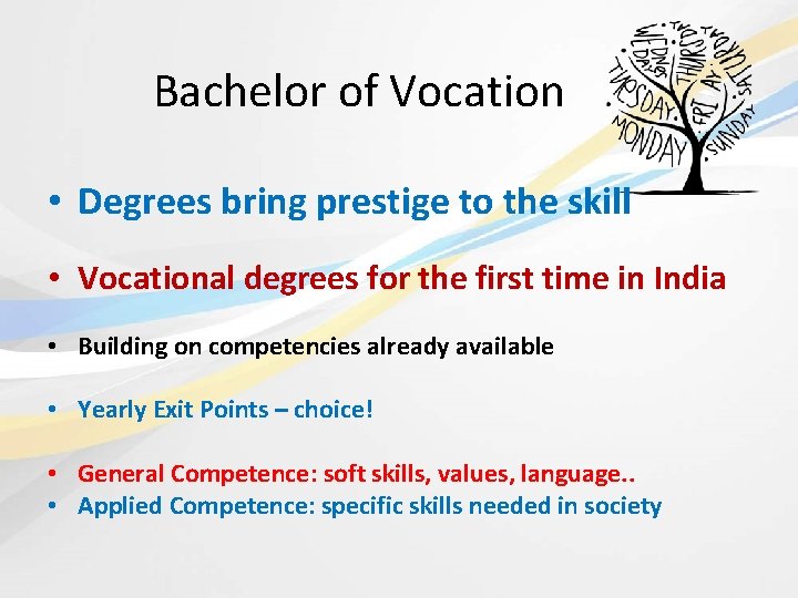 Bachelor of Vocation • Degrees bring prestige to the skill • Vocational degrees for