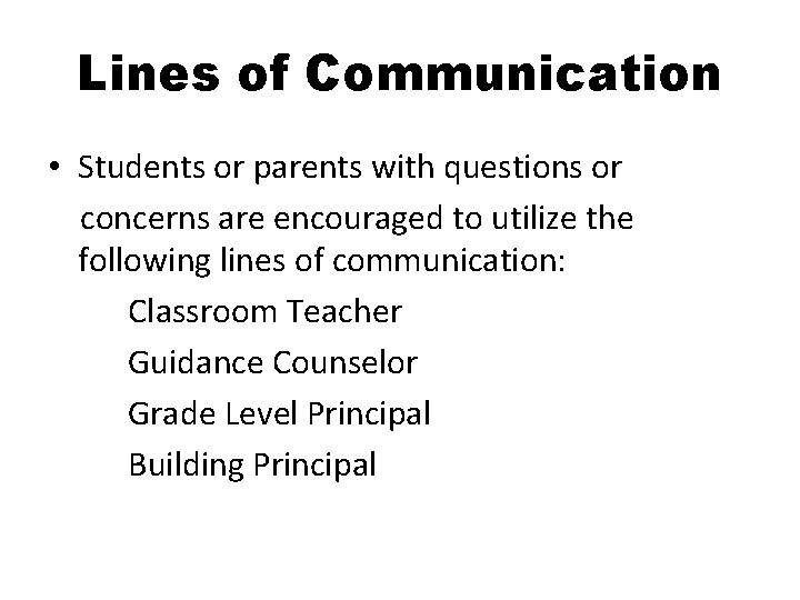 Lines of Communication • Students or parents with questions or concerns are encouraged to