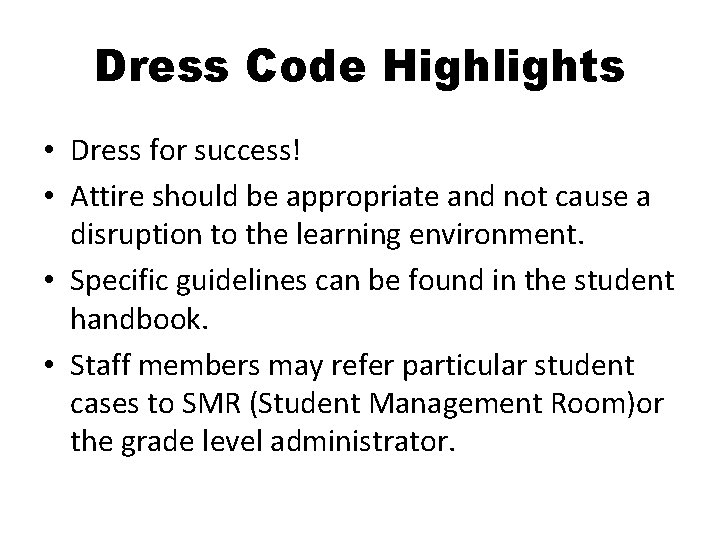 Dress Code Highlights • Dress for success! • Attire should be appropriate and not