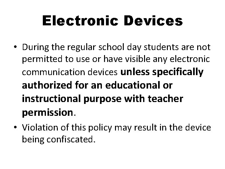 Electronic Devices • During the regular school day students are not permitted to use