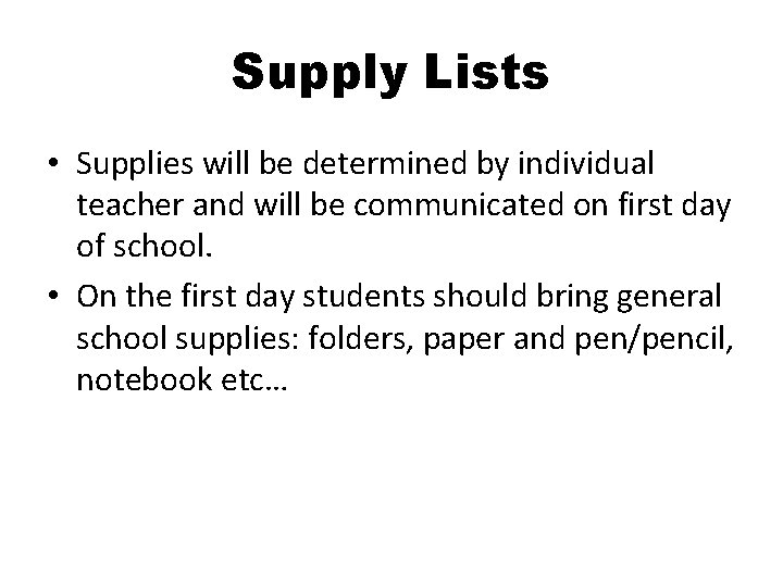Supply Lists • Supplies will be determined by individual teacher and will be communicated