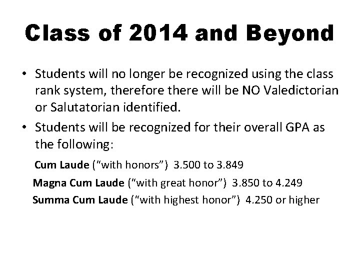 Class of 2014 and Beyond • Students will no longer be recognized using the