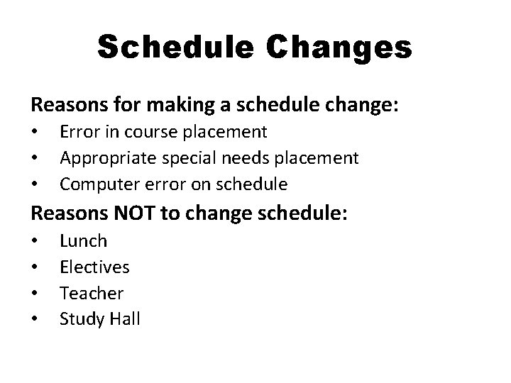Schedule Changes Reasons for making a schedule change: • • • Error in course