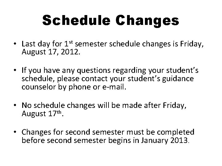 Schedule Changes • Last day for 1 st semester schedule changes is Friday, August