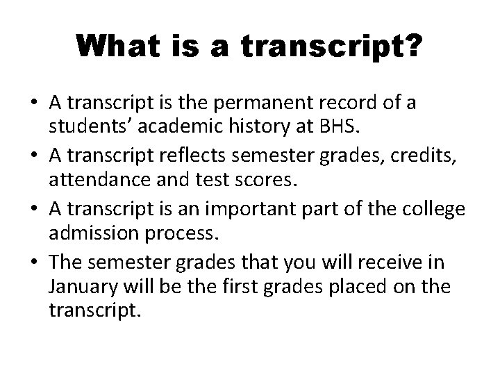 What is a transcript? • A transcript is the permanent record of a students’