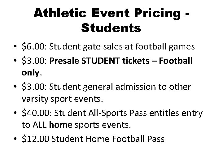 Athletic Event Pricing Students • $6. 00: Student gate sales at football games •