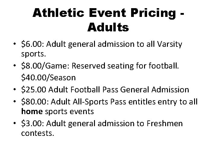 Athletic Event Pricing Adults • $6. 00: Adult general admission to all Varsity sports.