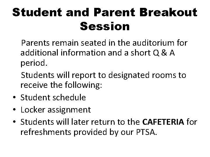 Student and Parent Breakout Session Parents remain seated in the auditorium for additional information