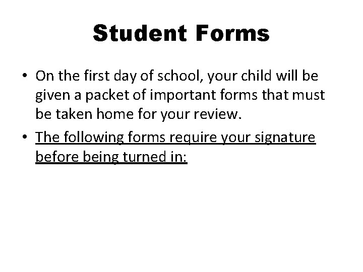 Student Forms • On the first day of school, your child will be given