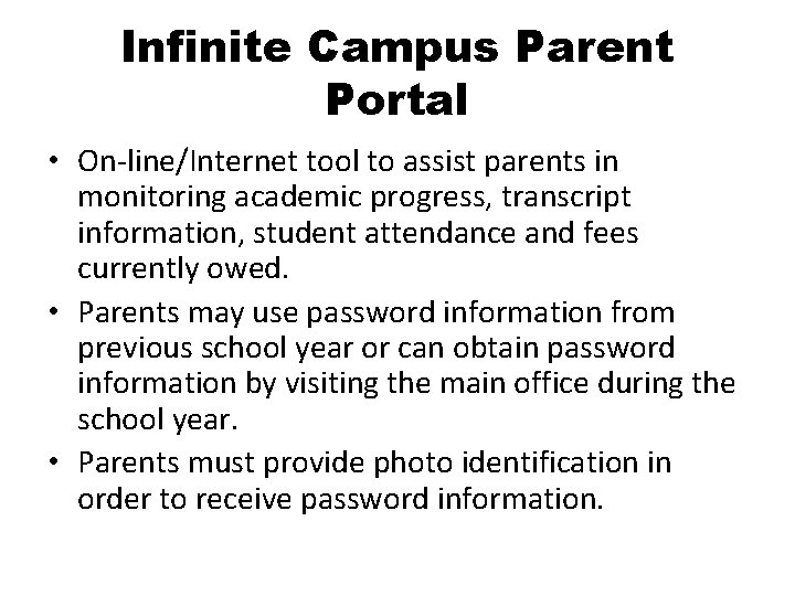 Infinite Campus Parent Portal • On-line/Internet tool to assist parents in monitoring academic progress,