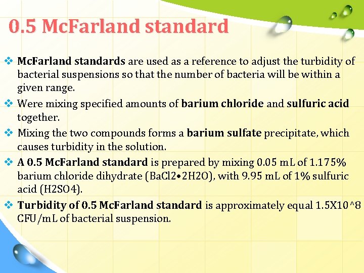 0. 5 Mc. Farland standard v Mc. Farland standards are used as a reference