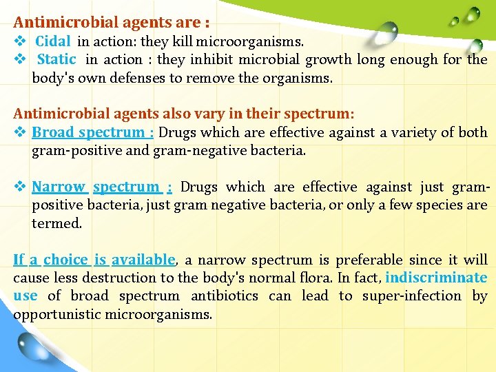 Antimicrobial agents are : v Cidal in action: they kill microorganisms. v Static in