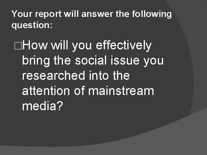 Your report will answer the following question: �How will you effectively bring the social