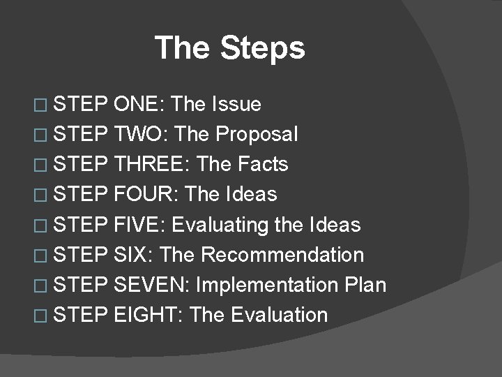 The Steps � STEP ONE: The Issue � STEP TWO: The Proposal � STEP
