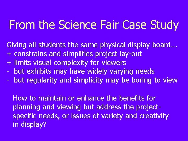 From the Science Fair Case Study Giving all students the same physical display board.