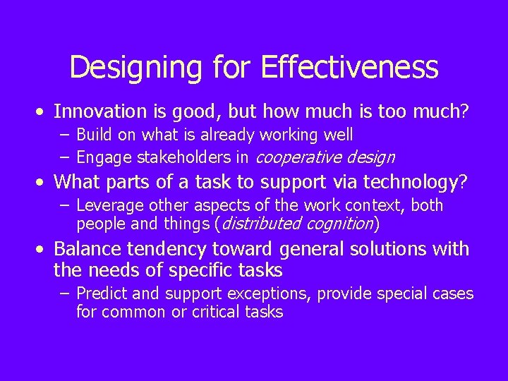 Designing for Effectiveness • Innovation is good, but how much is too much? –