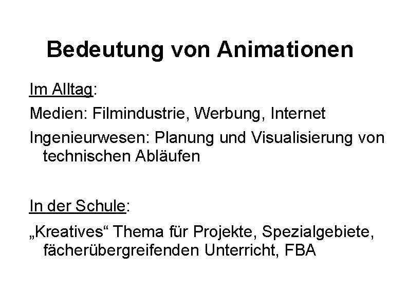 Bedeutung von Animationen Im Alltag: Medien: Filmindustrie, Werbung, Internet Ingenieurwesen: Planung und Visualisierung von