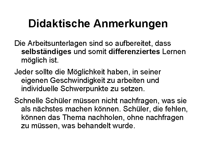 Didaktische Anmerkungen Die Arbeitsunterlagen sind so aufbereitet, dass selbständiges und somit differenziertes Lernen möglich