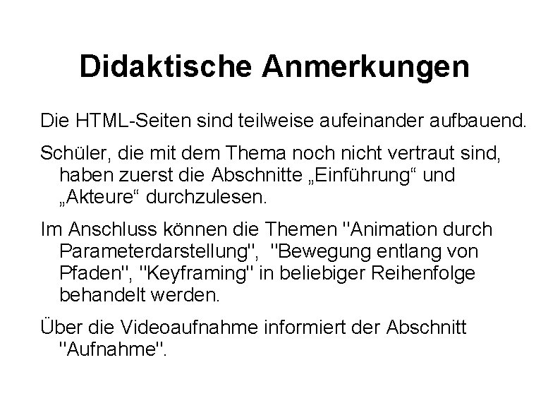 Didaktische Anmerkungen Die HTML-Seiten sind teilweise aufeinander aufbauend. Schüler, die mit dem Thema noch