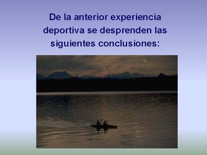 De la anterior experiencia deportiva se desprenden las siguientes conclusiones: 