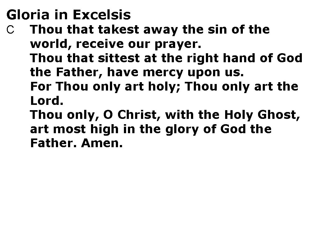 Gloria in Excelsis C Thou that takest away the sin of the world, receive