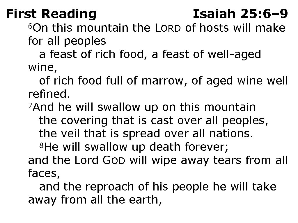 First Reading 6 On Isaiah 25: 6– 9 this mountain the LORD of hosts
