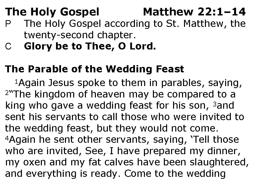 The Holy Gospel P C Matthew 22: 1– 14 The Holy Gospel according to