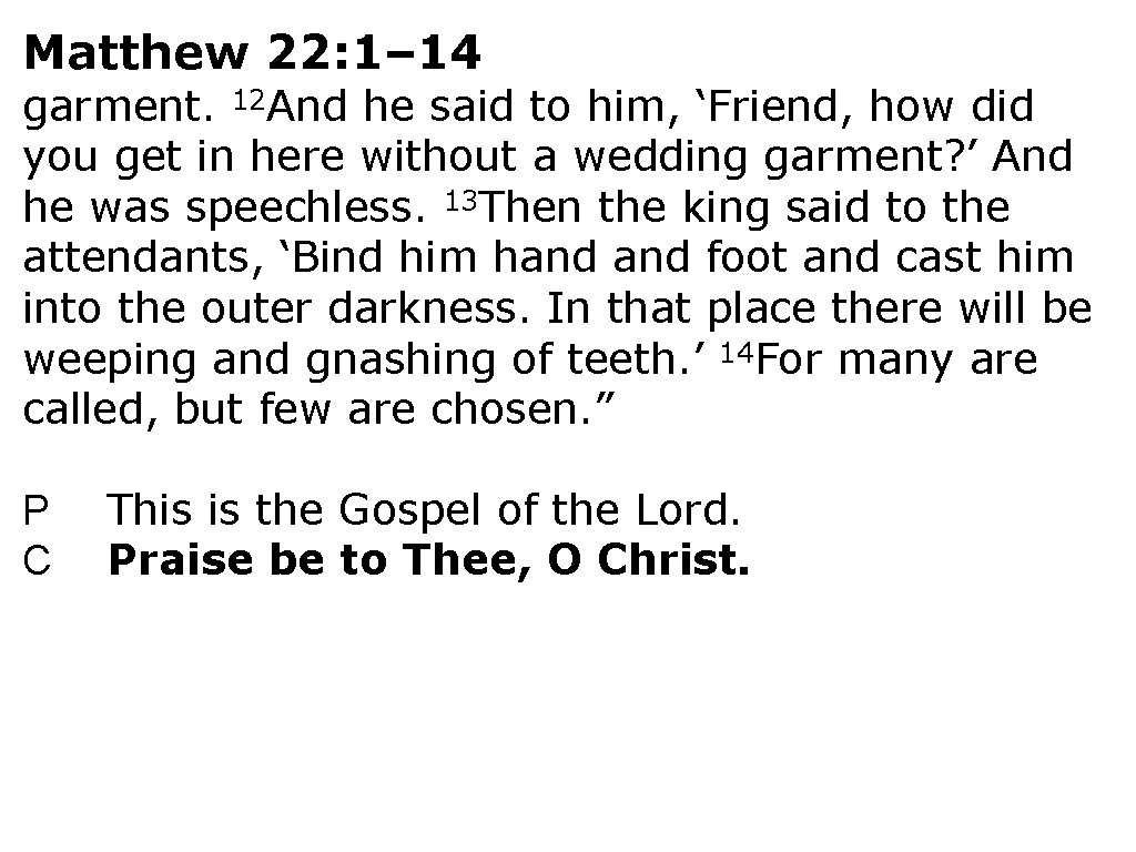 Matthew 22: 1– 14 garment. 12 And he said to him, ‘Friend, how did