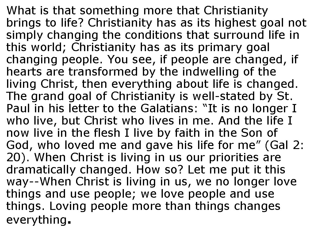 What is that something more that Christianity brings to life? Christianity has as its