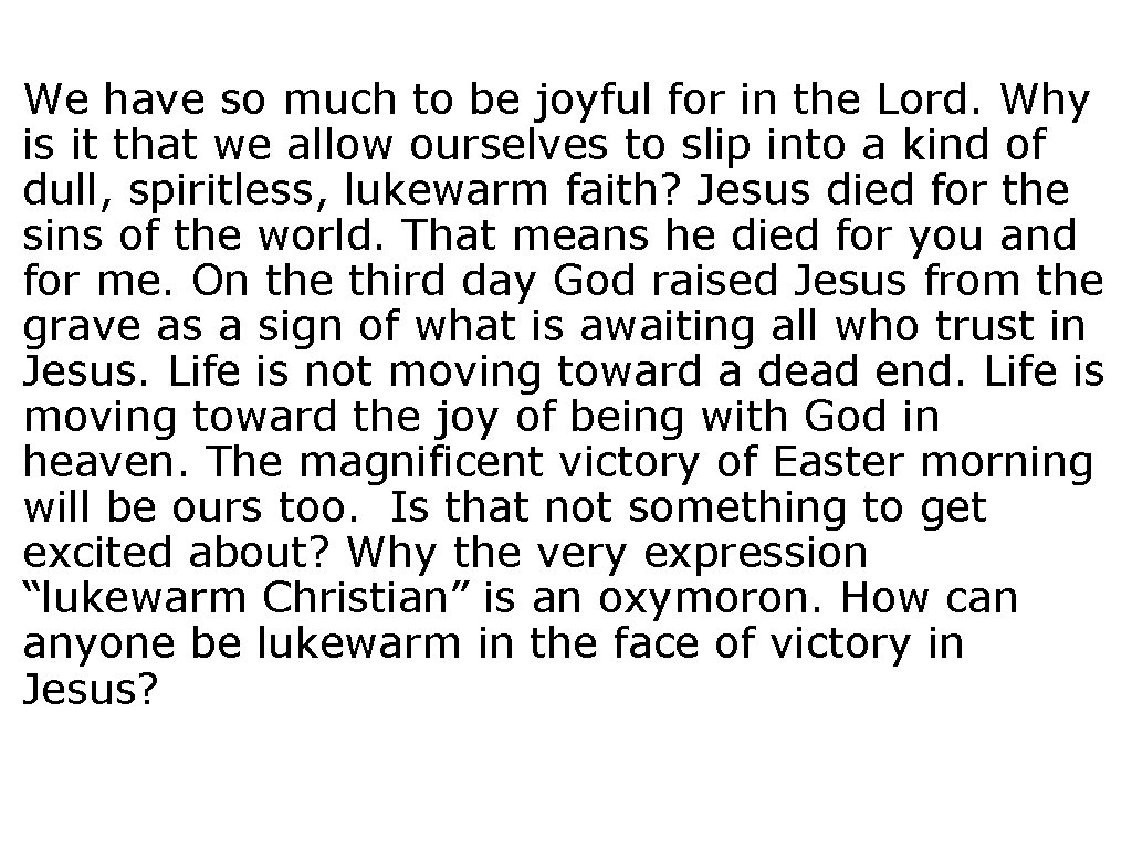 We have so much to be joyful for in the Lord. Why is it