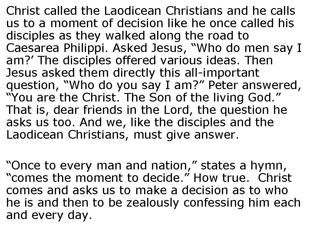 Christ called the Laodicean Christians and he calls us to a moment of decision