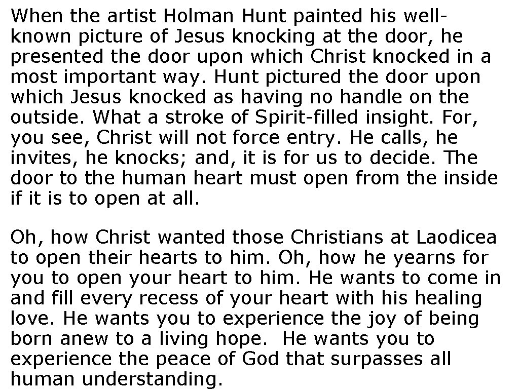 When the artist Holman Hunt painted his wellknown picture of Jesus knocking at the