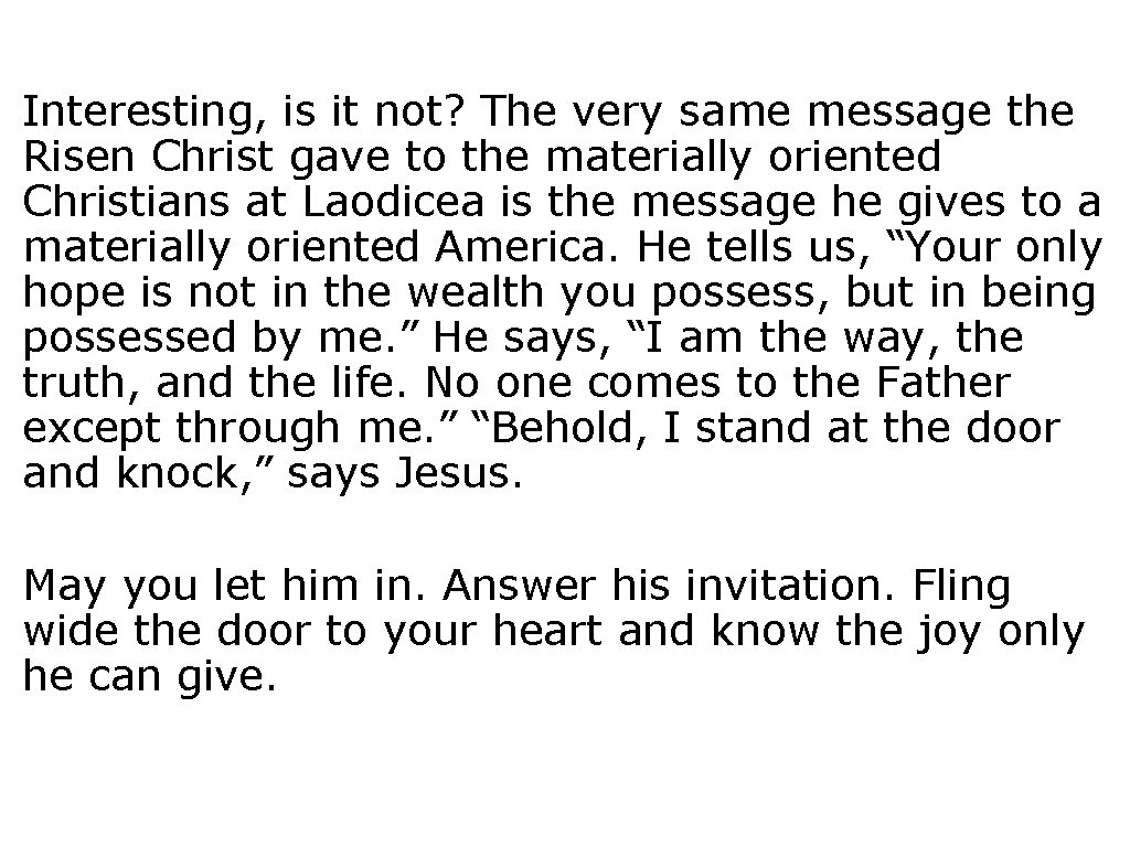 Interesting, is it not? The very same message the Risen Christ gave to the