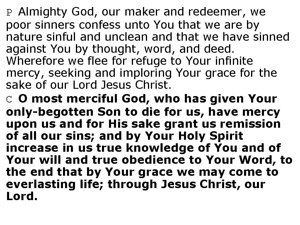P Almighty God, our maker and redeemer, we poor sinners confess unto You that