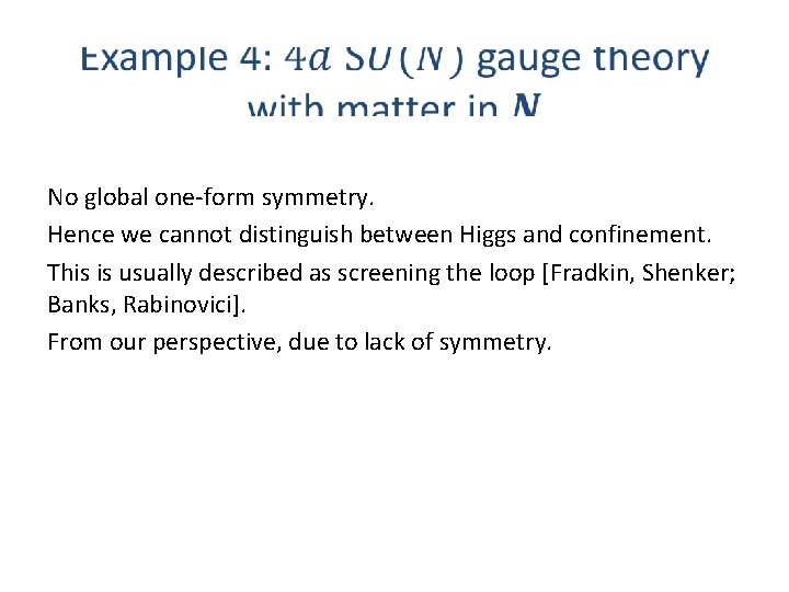 No global one-form symmetry. Hence we cannot distinguish between Higgs and confinement. This is