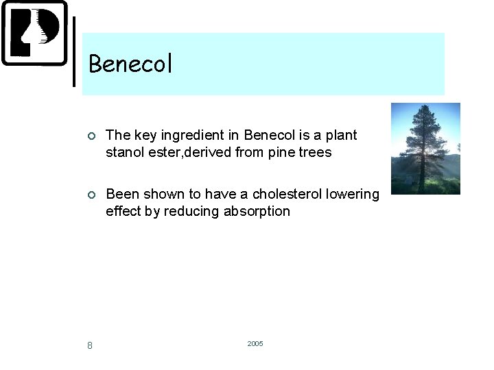 Benecol ¢ The key ingredient in Benecol is a plant stanol ester, derived from