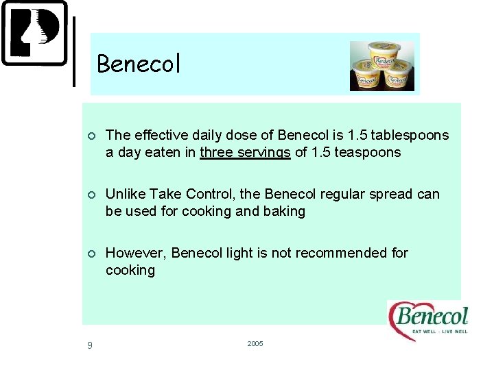 Benecol ¢ The effective daily dose of Benecol is 1. 5 tablespoons a day