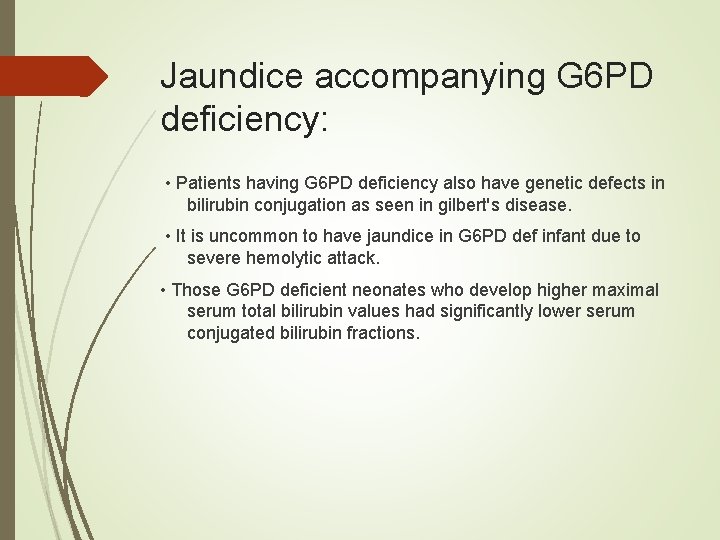 Jaundice accompanying G 6 PD deficiency: • Patients having G 6 PD deficiency also