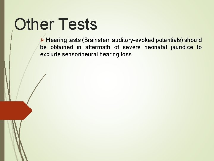 Other Tests Ø Hearing tests (Brainstem auditory-evoked potentials) should be obtained in aftermath of