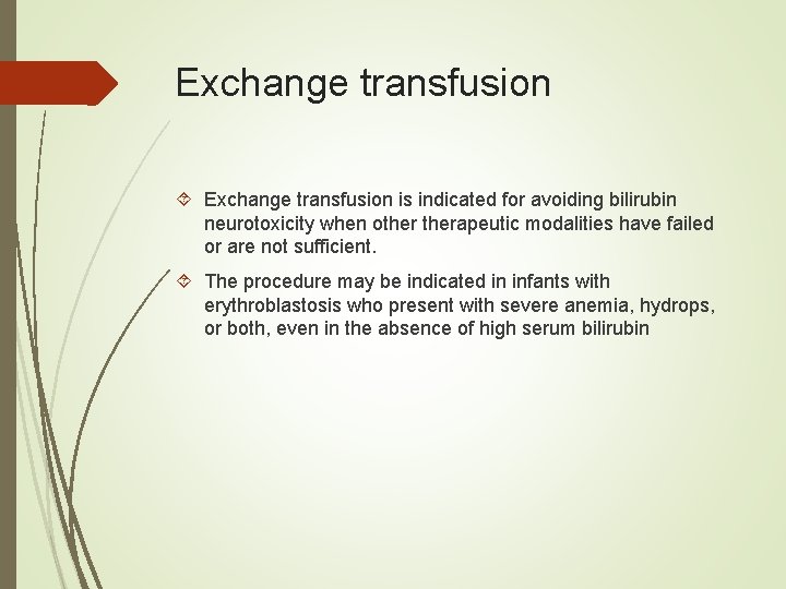 Exchange transfusion is indicated for avoiding bilirubin neurotoxicity when otherapeutic modalities have failed or