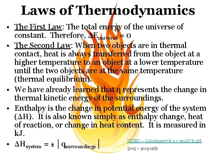 Laws of Thermodynamics • The First Law: The total energy of the universe of