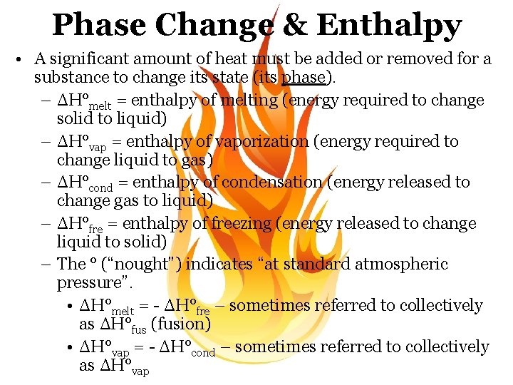 Phase Change & Enthalpy • A significant amount of heat must be added or