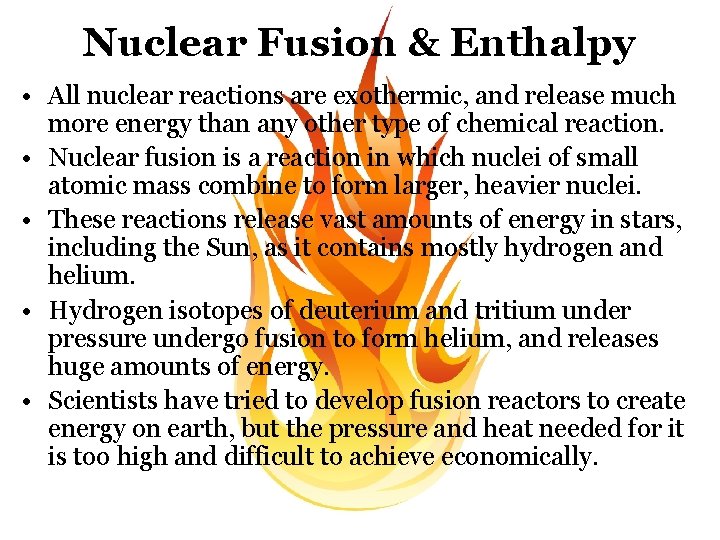 Nuclear Fusion & Enthalpy • All nuclear reactions are exothermic, and release much more