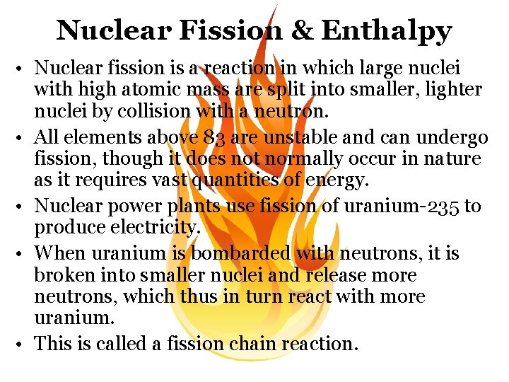 Nuclear Fission & Enthalpy • Nuclear fission is a reaction in which large nuclei