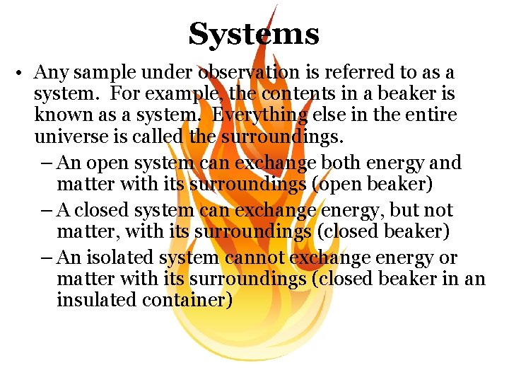 Systems • Any sample under observation is referred to as a system. For example,