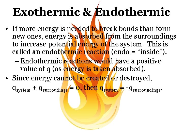 Exothermic & Endothermic • If more energy is needed to break bonds than form